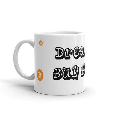 Dream Big Buy Bitcoin Mug
